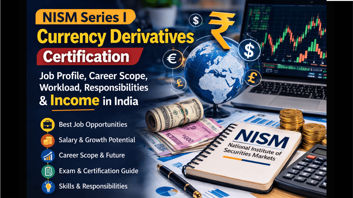 NISM Series I Currency Derivatives Certification job profile, career scope, responsibilities and income guide in India